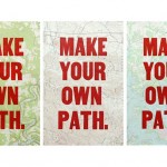 Make YOur Own Path - from the Keep Calm Gallery