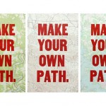 Make YOur Own Path - from the Keep Calm Gallery