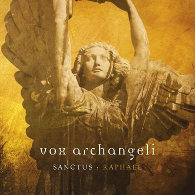 Vox Archangeli, "Sanctus Raphael"